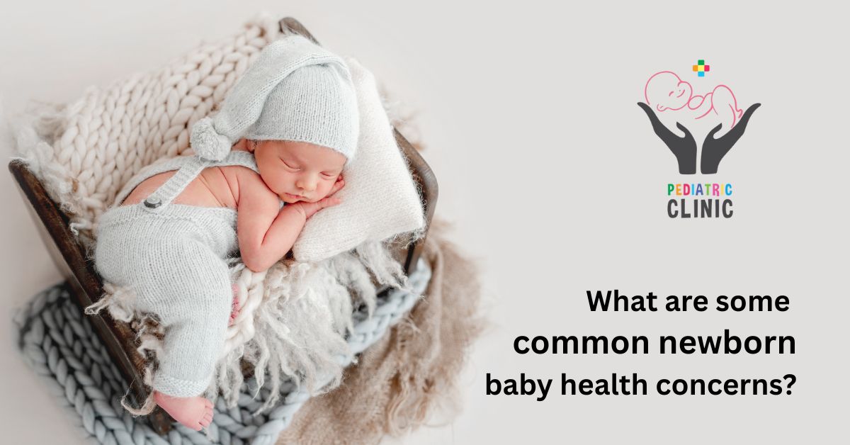 What are some common newborn baby health concerns?