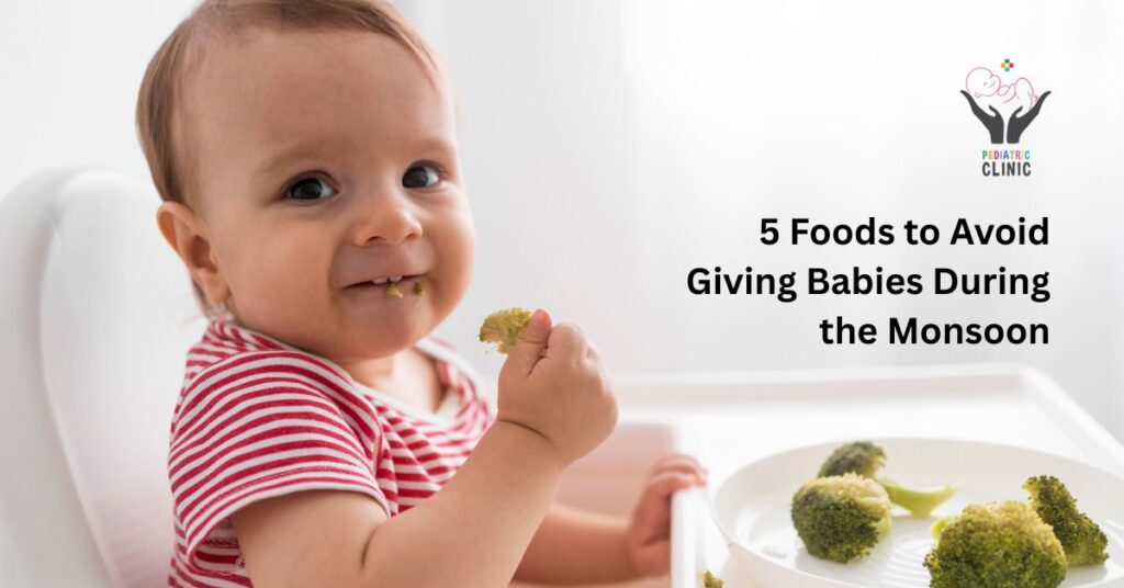 5 Foods to Avoid Giving Babies During the Monsoon