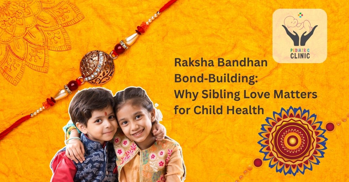 Raksha Bandhan Bond‑Building: Why Sibling Love Matters for Child Health