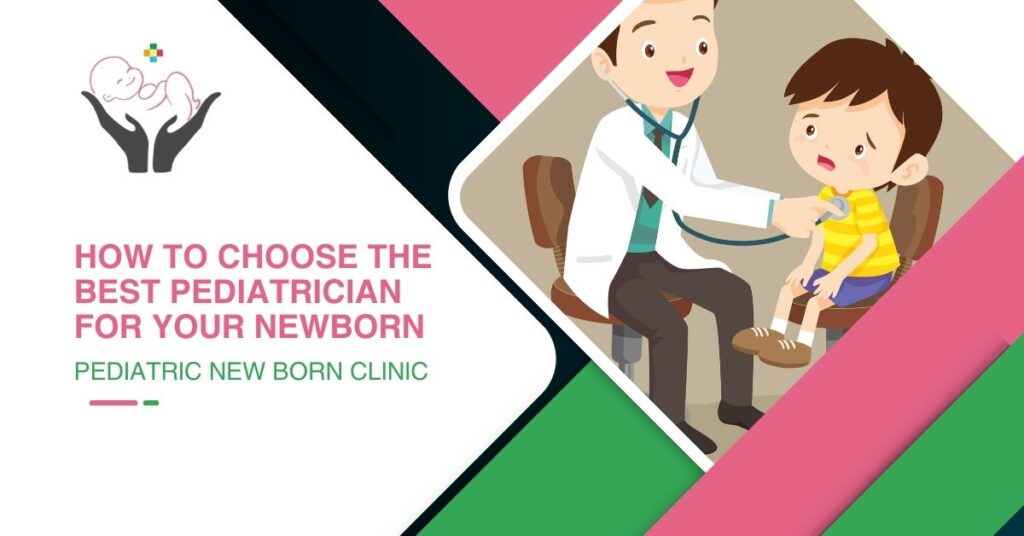 How to Choose the Best Pediatrician for Your Newborn