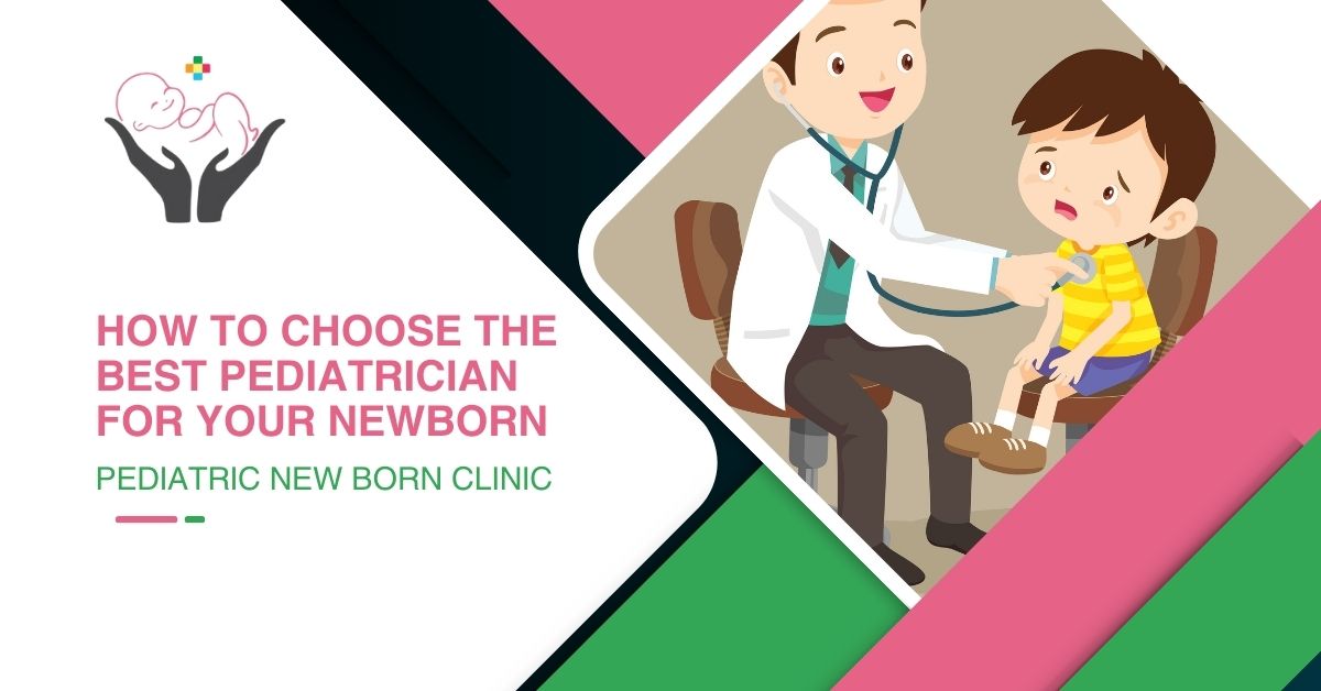 How to Choose the Best Pediatrician for Your Newborn