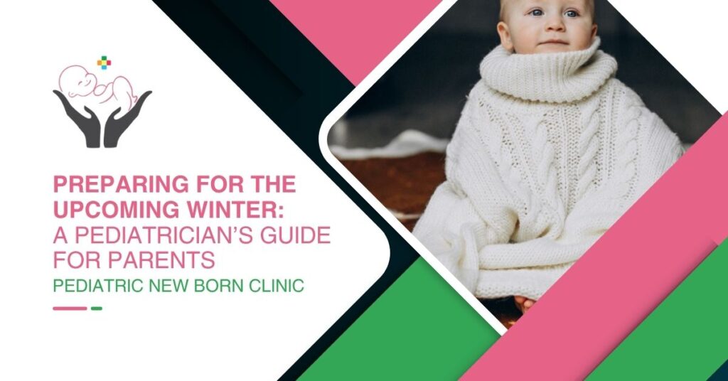 Preparing for the Upcoming Winter: A Pediatrician’s Guide for Parents