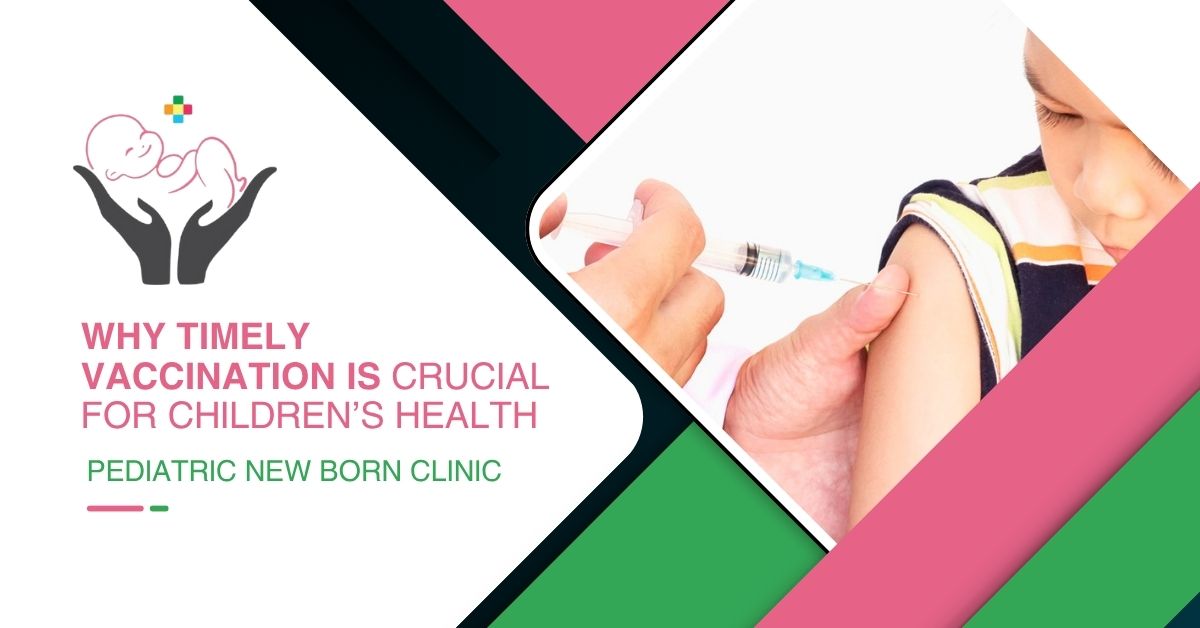 Why Timely Vaccination Is Vital for Your Child’s Health