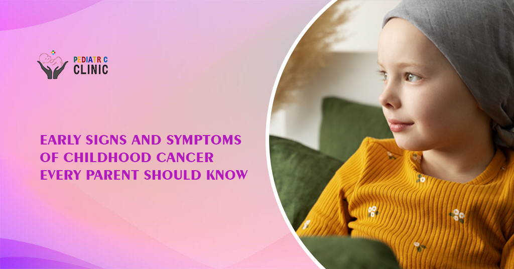 Early Signs and Symptoms of Childhood Cancer Every Parent Should Know